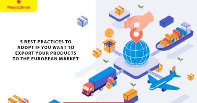 5 Best Practices to Adopt If You Want to Export Your Products to the European Market